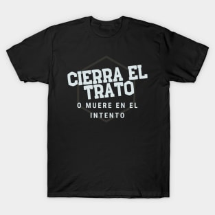 Cierra el trato o muere en el intento! T-Shirt